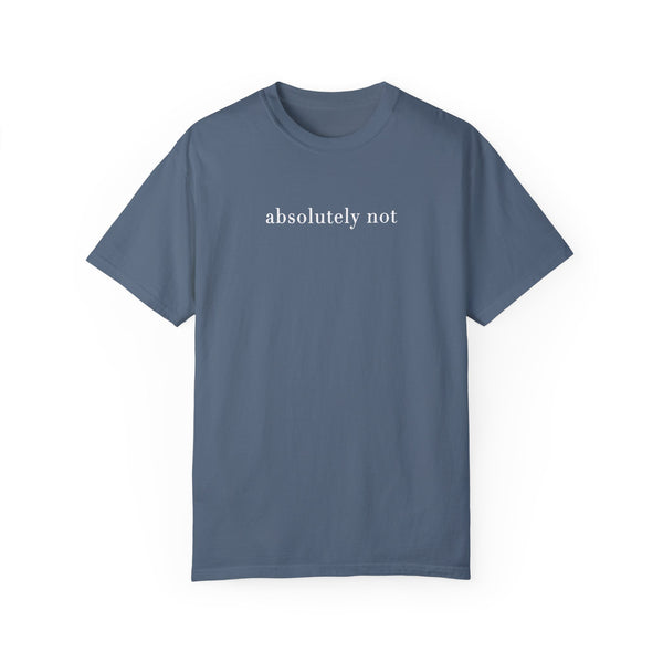 Absolutely Not Tee