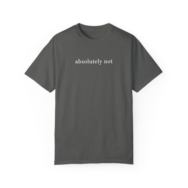 Absolutely Not Tee