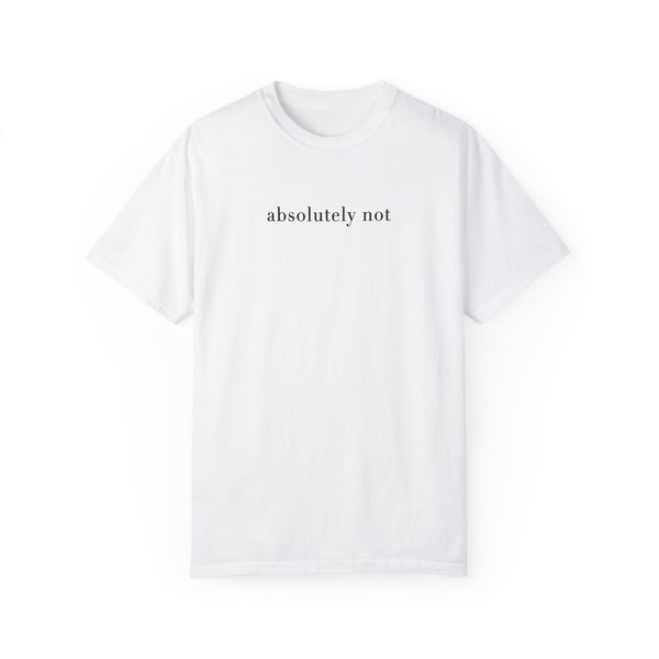 Absolutely Not Tee