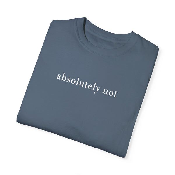 Absolutely Not Tee