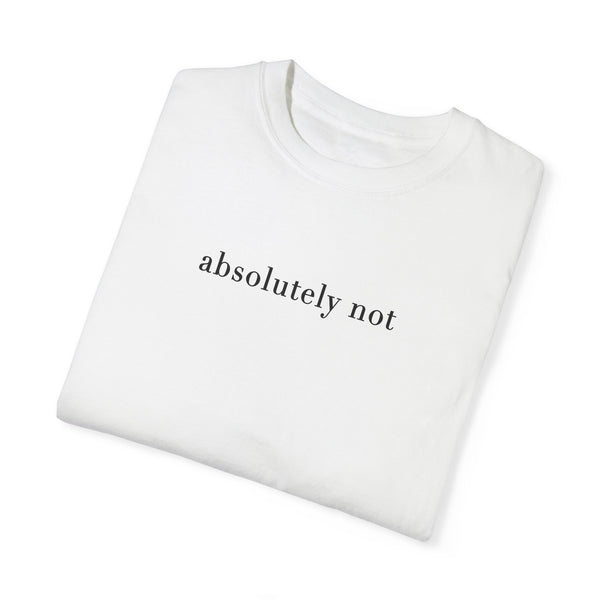 Absolutely Not Tee