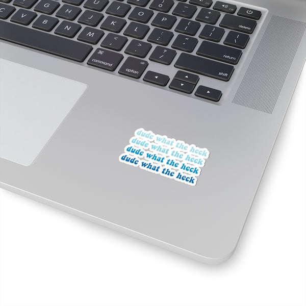 Dude What The Heck Sticker