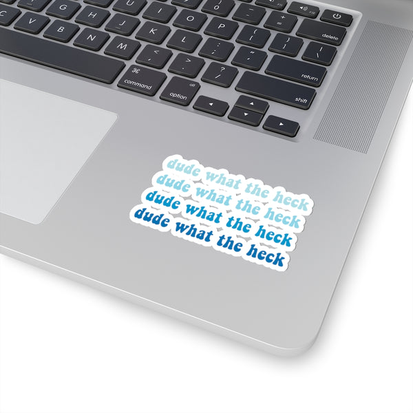 Dude What The Heck Sticker